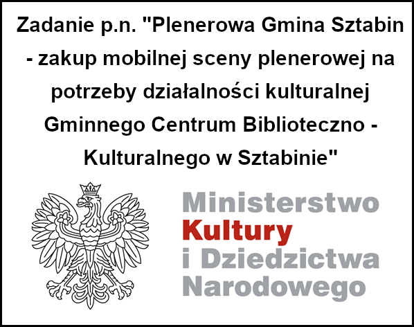 Zadanie p.n. "Plenerowa Gmina Sztabin - zakup mobilnej sceny plenerowej na potrzeby działalności kulturalnej Gminnego Centrum Biblioteczno - Kulturalnego w Sztabinie"