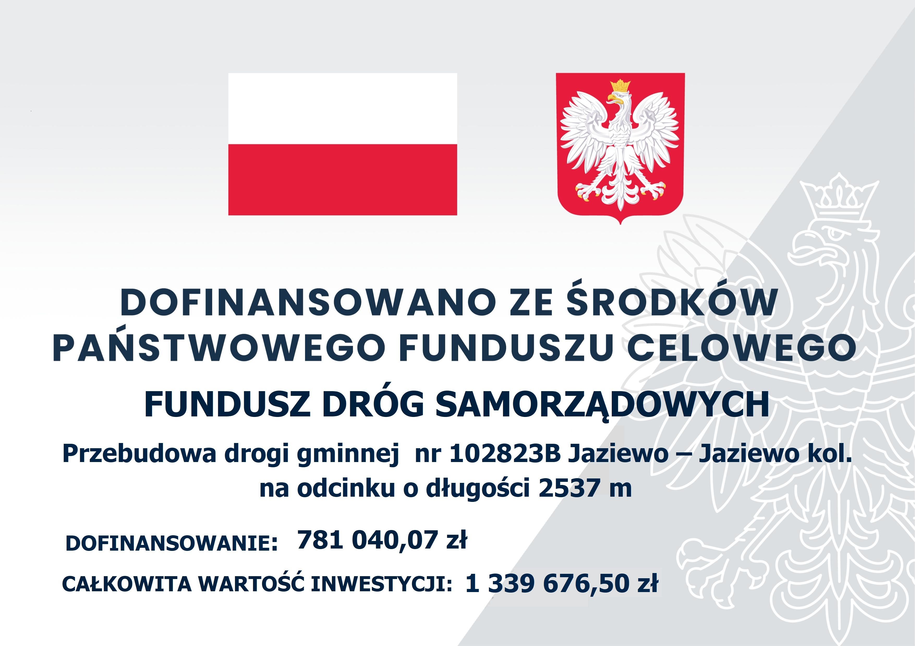 
Nazwa projektu:
Przebudowa drogi gminnej nr 102823B Jaziewo – Jaziewo kol. na odcinku o długoś...